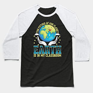 Earth Day Classroom Teacher Environmental Awareness Baseball T-Shirt